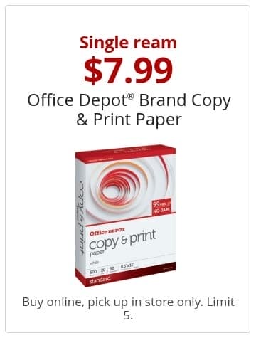 Single ream \\$7.99 Office Depot® Brand Copy & Print Paper Buy online, pick up in store only. Limit 5.