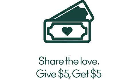 Share the love. Give \\$5, Get \\$5