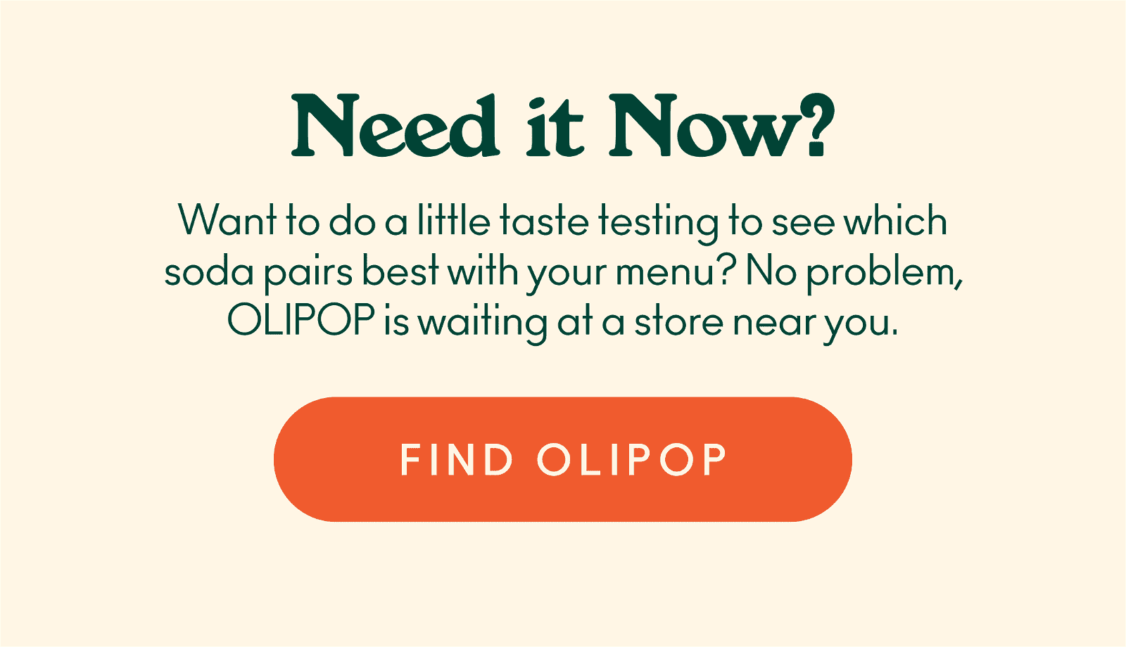 Need it now? No problem, OLIPOP is waiting at a store near you.