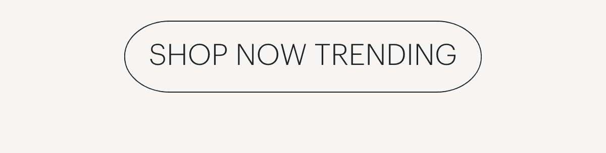 SHOP NOW TRENDING