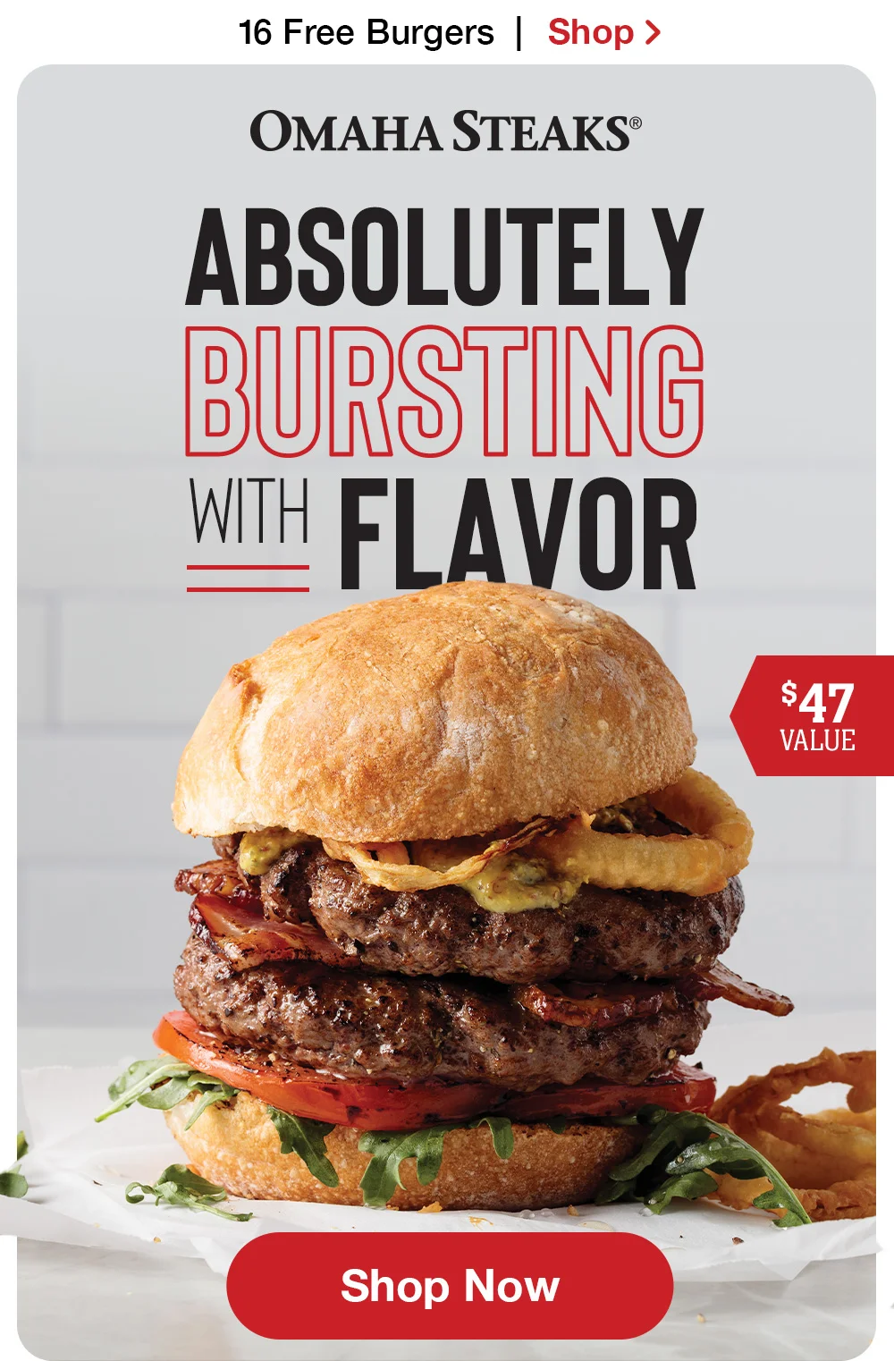 16 Free Burgers | Shop > OMAHA STEAKS® ABSOLUTELY BURSTING WITH FLAVOR | \\$47 VALUE || Shop Now