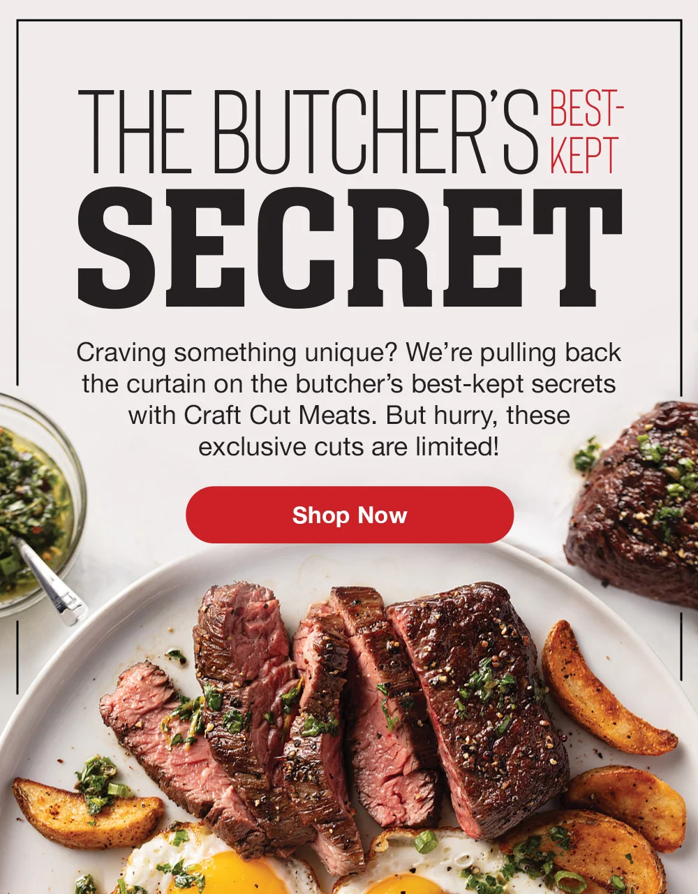 THE BUTCHER'S BEST-KEPT SECRET | Craving something unique? We're pulling back the curtain on the butcher's best-kept secrets with Craft Cut Meats. But hurry, these exclusive cuts are limited! || SHOP NOW