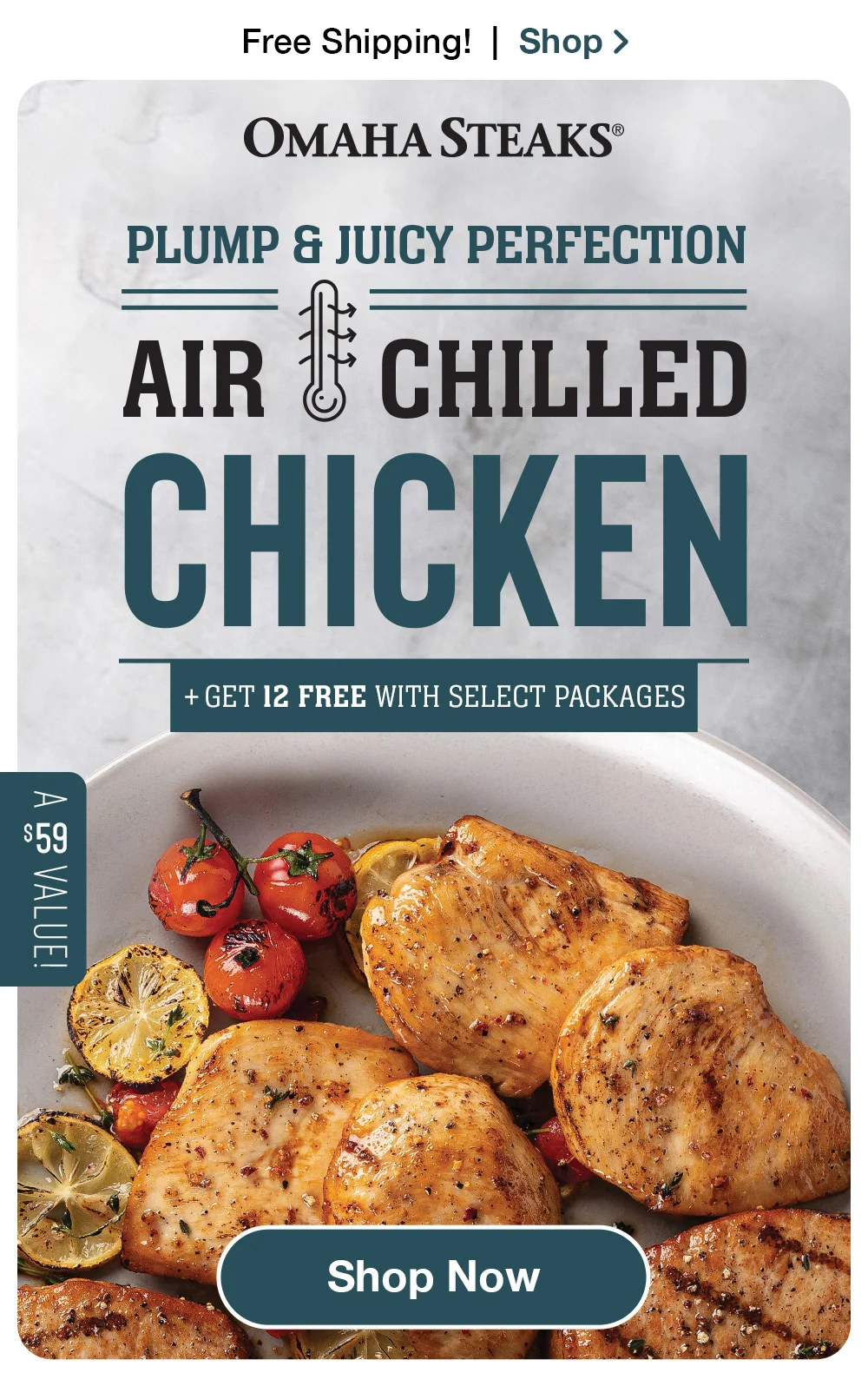 Free Shipping! | Shop > ОМАНА STEAKS® PLUMP & JUICY PERFECTION AIR CHILLED CHICKEN + GET 12 FREE WITH SELECT PACKAGES | A \\$59 value! || Shop Now