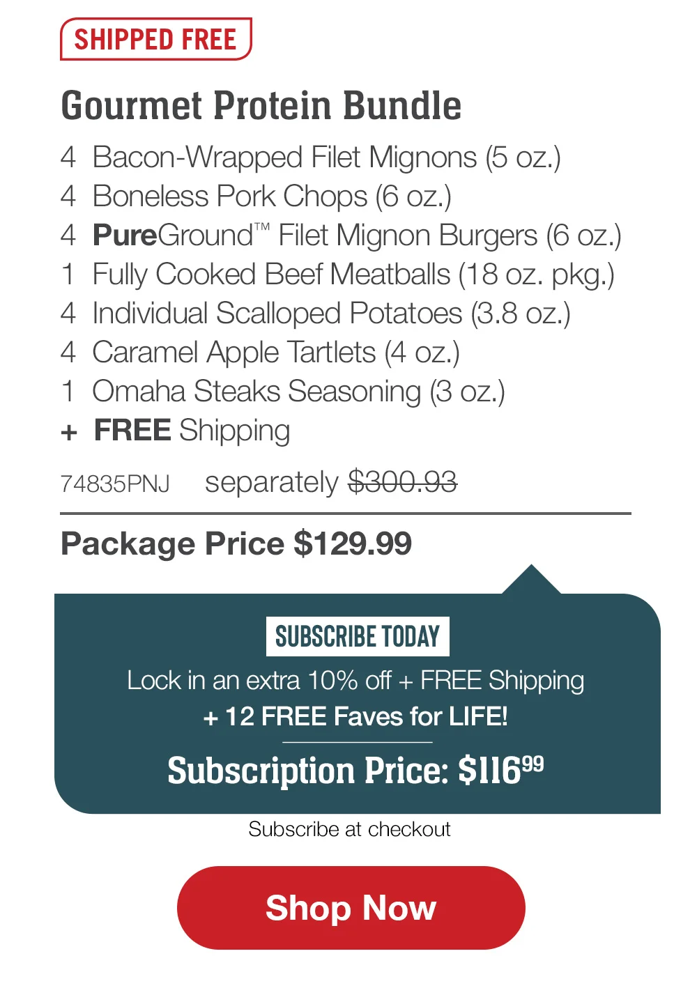 SHIPPED FREE | Gourmet Grilling Essentials - 4 Bacon-Wrapped Filet Mignons (5 oz.) - 4 Boneless Pork Chops (6 oz.) - 4 PureGround™ Filet Mignon Burgers (6 oz.) - 2 pkgs. Ultra-Premium Ground Beef (1 lb. pkgs.) - 4 Individual Scalloped Potatoes (3.8 oz.) - 4 Caramel Apple Tartlets (4 oz.) - 1 jar Omaha Steaks Seasoning (3.1 oz.) - 73672PNJ separately \\$290.93 | Package Price \\$129.99 || Shop Now