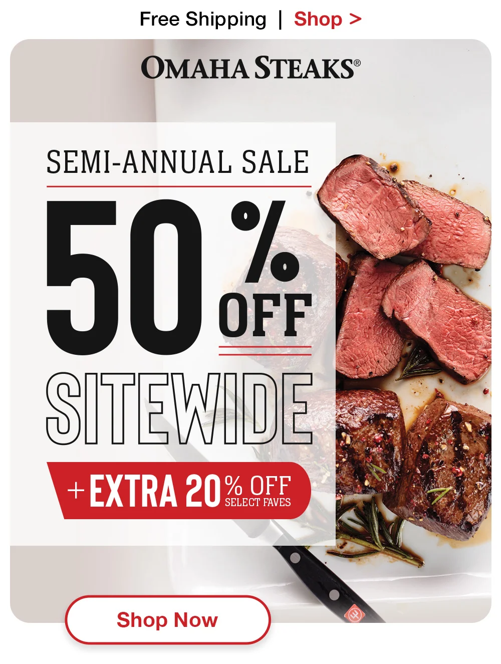 Free Shipping | Shop > OMAHA STEAKS® | SEMI-ANNUAL SALE - 50% SITEWIDE + EXTRA 20% OFF SELECT FAVES || Shop Now