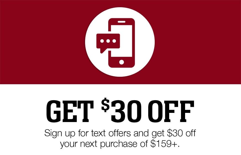 Get \\$30 Off | Sign up for text offers and get \\$30 off your next purchase of \\$159+.