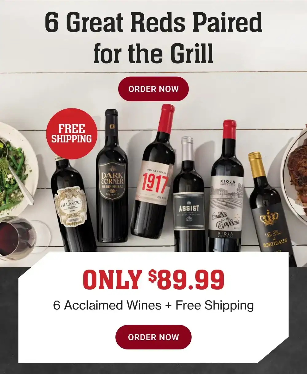 6 Great Reds Paired for the Grill | ORDER NOW - FREE SHIPPING - ONLY \\$89.99 6 Acclaimed Wines + Free Shipping || ORDER NOW