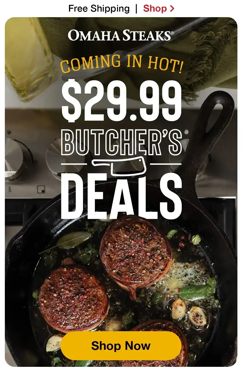 Free Shipping | Shop > OMAHA STEAKS� | COMING IN HOT! \\$29.99 BUTCHER'S DEALS || Shop Now