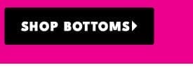 Shop Bottoms