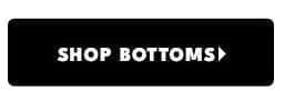 Shop Bottoms