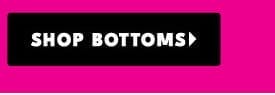 Shop Bottoms