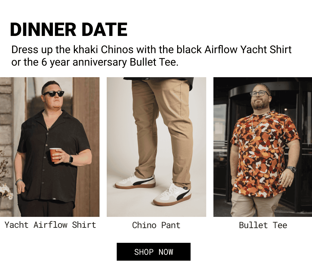 dinner date - Dress up the khaki Chinos with the black Airflow Yacht Shirt or the 6 year anniversary Bullet Tee.