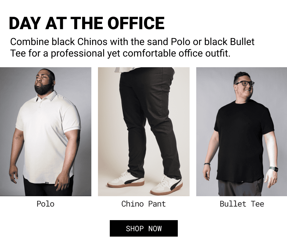 day at the office - Combine black Chinos with the sand Polo or black Bullet Tee for a professional yet comfortable office outfit.