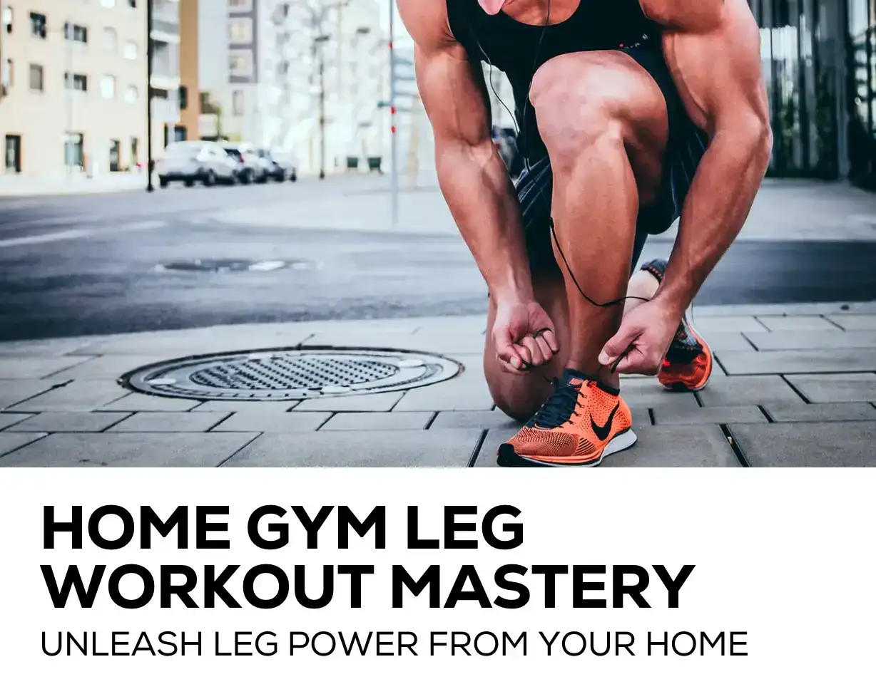 Home Gym Leg Workout Mastery