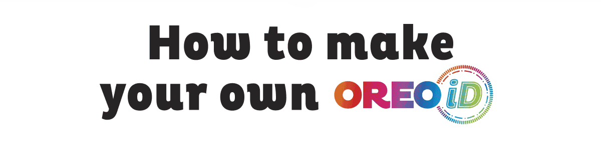 How to make your own OREOiD