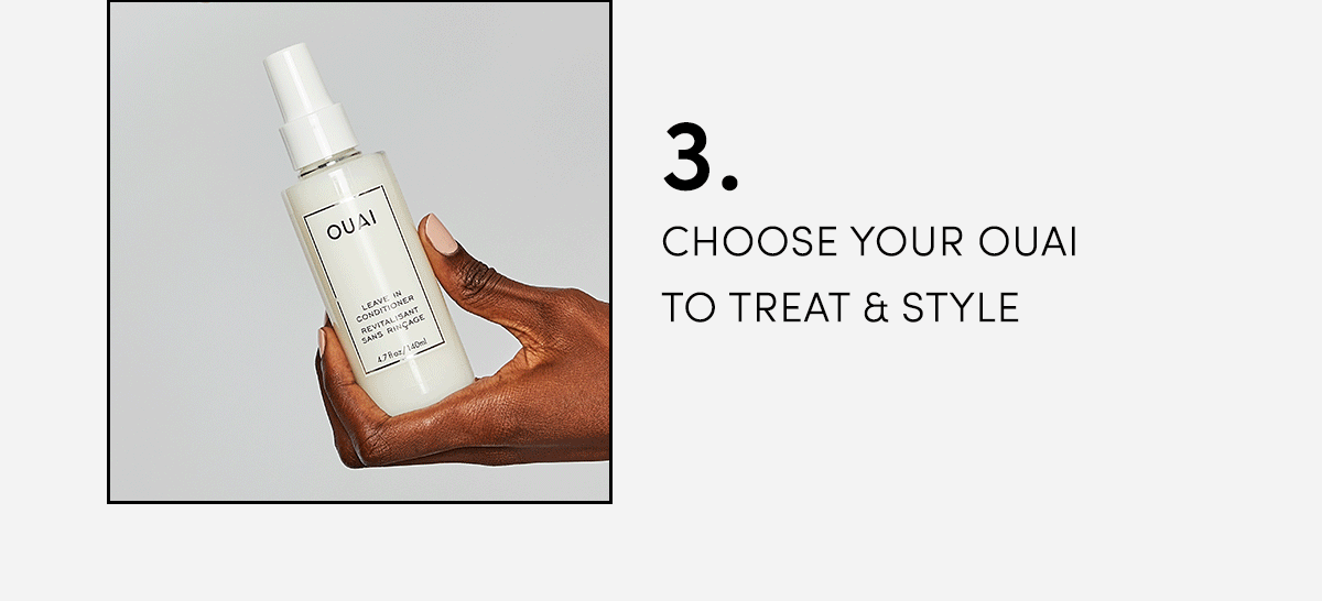3. Choose your OUAI to treat & style