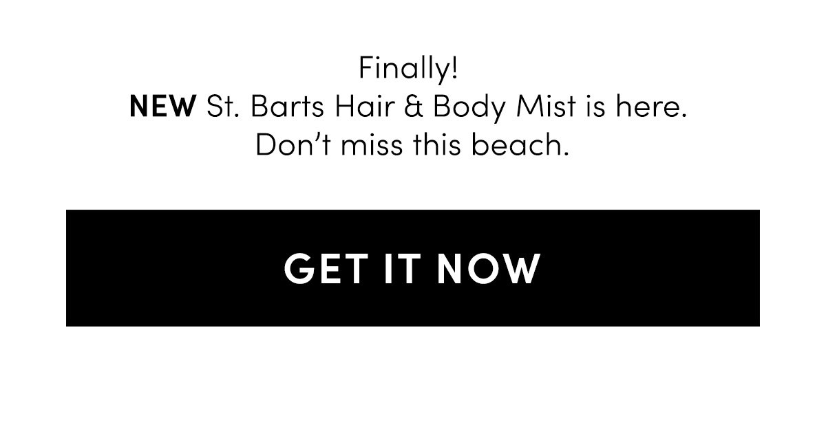 Be the FIRST to get NEW St. Barts Hair & Body Mist.