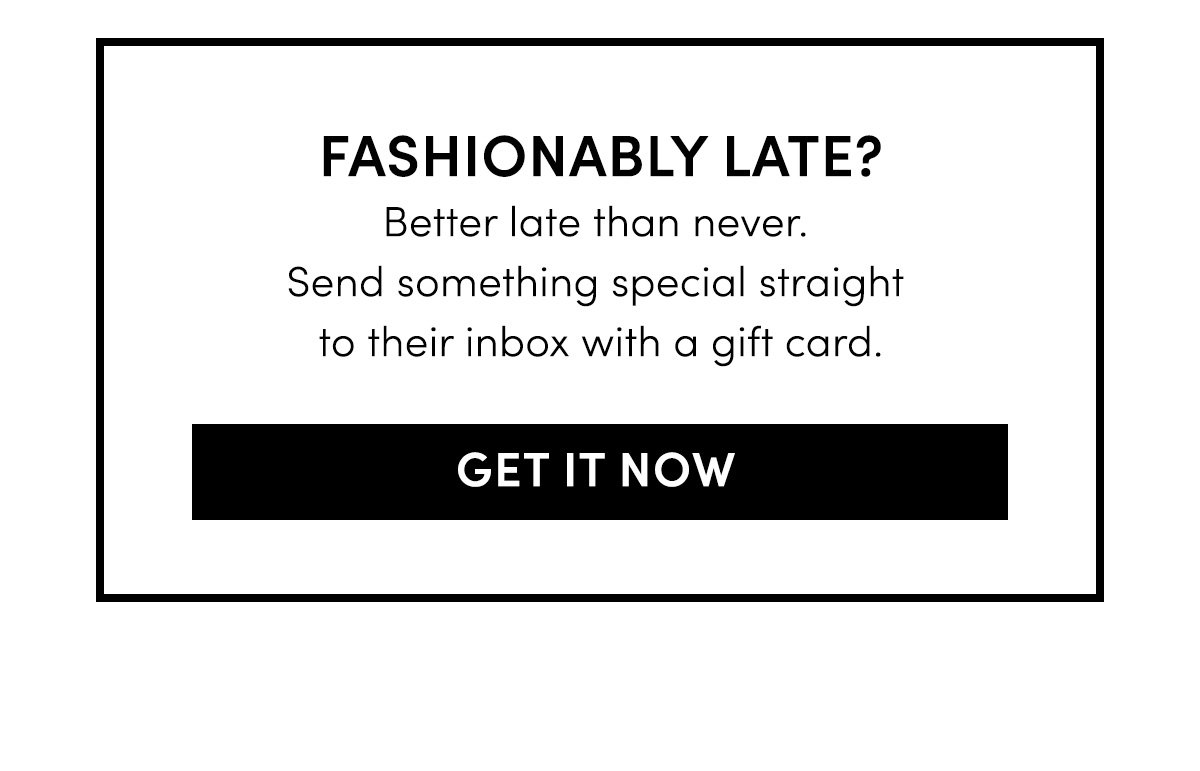 Better late than never. Send something special straight to their inbox with a gift card.