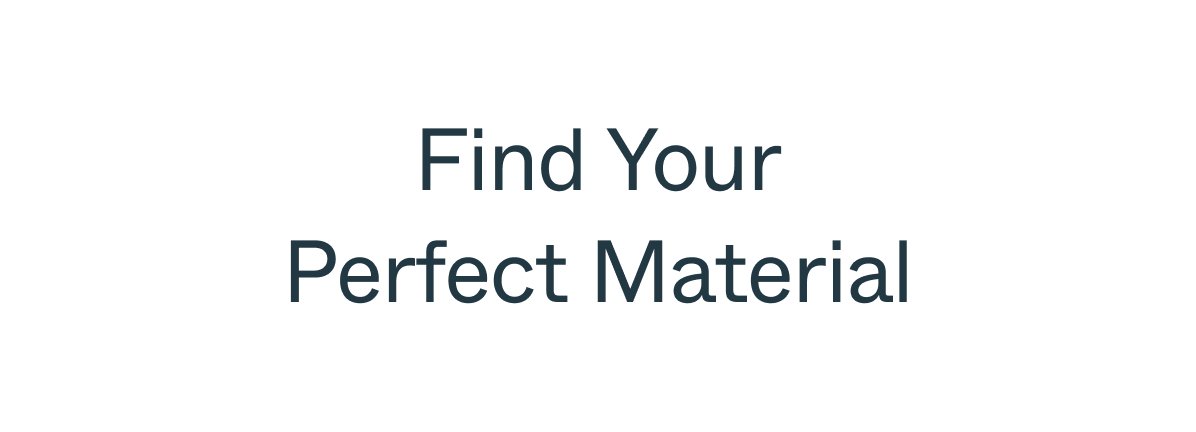 Find Your Perfect Material