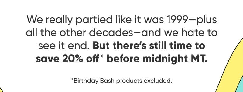 It isn’t an Owala birthday bash without a gift for our fans. Celebrate us (and you, for being so awesome) with 20% off sitewide*.\xa0 *Birthday-Bash products excluded.