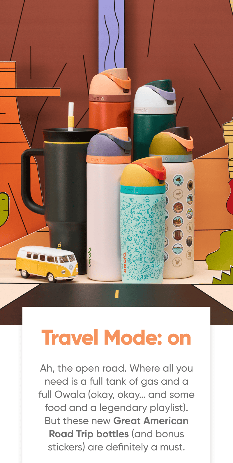 Travel mode: on. Ah, the open road. Where all you need is a full tank of gas and a full Owala (okay, okay… and some food and a legendary playlist). But these new Great American Road Trip bottles are definitely a must.