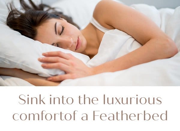 Sink into the luxurious comfort of a featherbed