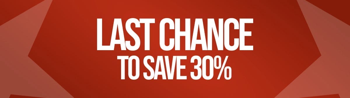 Last Chance to Save 30%