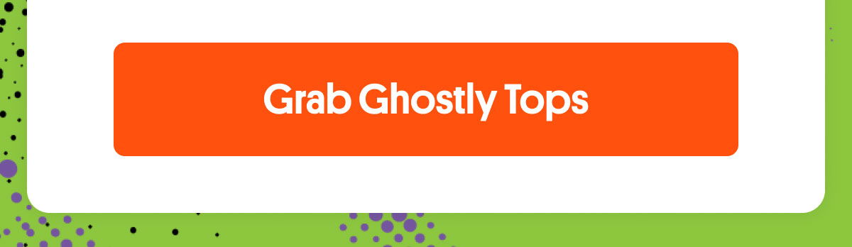 Grab Ghostly Tops