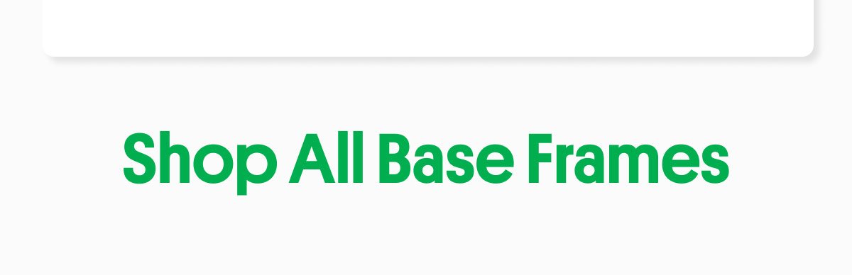 Shop All Base Frames