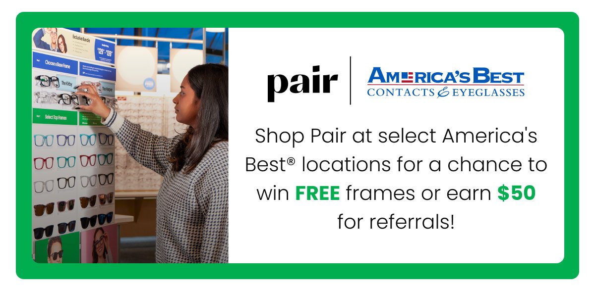 Shop Pair at select America's Best Locations!