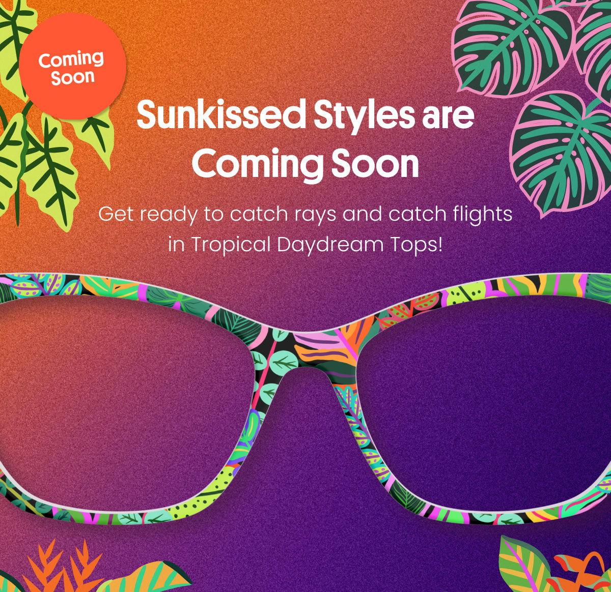 Sunkissed Styles are Coming Soon