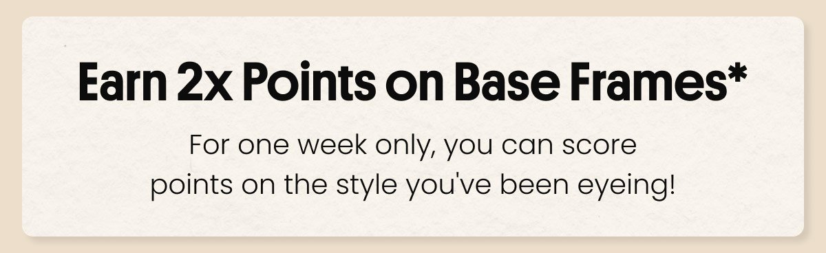 Earn 2x Points on Base Frames