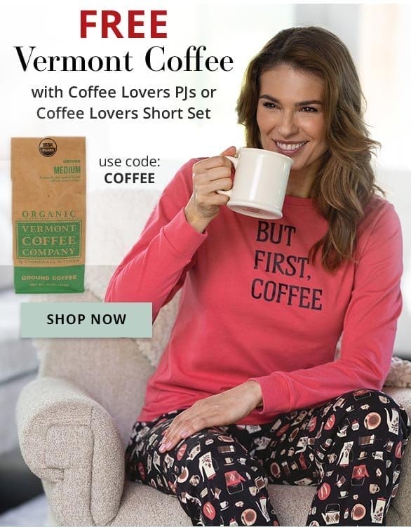 FREE Vernont Coffee with Coffee Lovers PJs or Coffee Loves Short Set use code: COFFEE