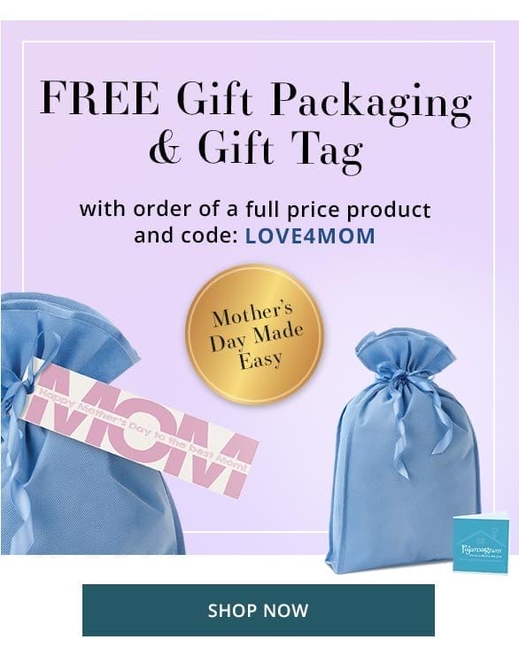 Free Gift Packaging & Gift Tag with order of a full price product and code LOVE4MOM