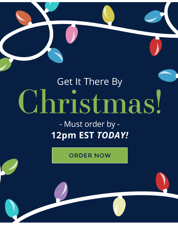 Get it There by Christmas! Must order by 12pm EST Today! Order Now