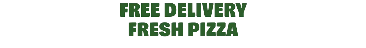 Free Delivery Fresh Pizza