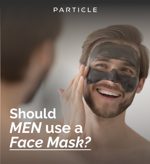 Should men use a Face Mask?