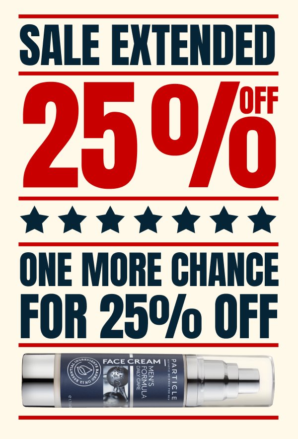 Sale extended - one more chance for 25% off storewide