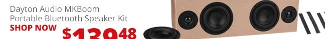 Dayton Audio MKBoom Portable Bluetooth Speaker Kit, on sale for \\$139.48 each. SHOP NOW