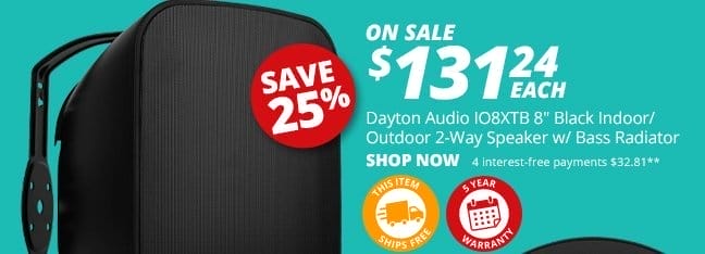 SAVE 25 PERCENT! Dayton Audio IO8XTB 8-inch Black Indoor-Outdoor 2-Way Speaker with Bass Radiator, \\$131.24. SHOP NOW