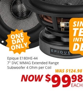 ONE DAY ONLY! Epique E180HE-44 7-inch DVC MMAG Extended Range Subwoofer 4 Ohm per Coil, was \\$124.98, NOW \\$99.98 each.