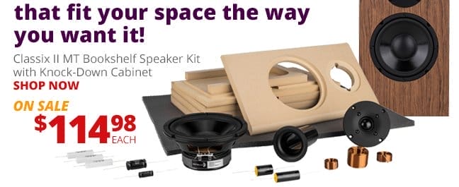 Classix II MT Bookshelf Speaker Kit with Knock-Down Cabinet, on sale for \\$114.98. SHOP NOW