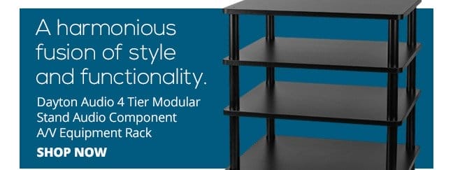 A harmonious fusion of style and functionality. Dayton Audio 4 Tier Modular Stand Audio Component AV Equipment Rack. SHOP NOW