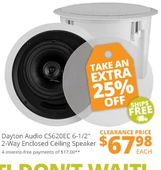 Dayton Audio CS620EC 6.5-inch" 2-Way Enclosed Ceiling Speaker, clearance price \\$67.98 each. TAKE AN EXTRA 25 PERCENT OFF!