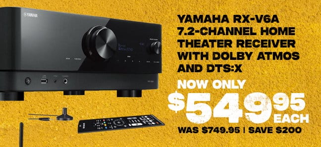 Yamaha RX-V6A 7.2-Channel Home Theater Receiver with Dolby Atmos and DTS:X, now only \\$549.95 each.