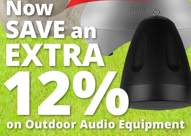 Now save an EXTRA 12 PERCENT on Outdoor Audio Equipment