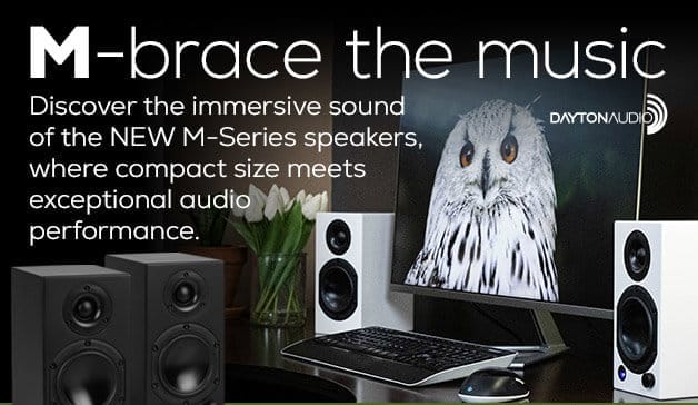 M-Brace the music. Discover the immersive sound of the NEW M-Series speakers from Dayton Audio. Where compact size meets exceptional audio performance.