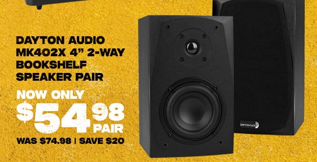 Dayton Audio MK402X 4-inch 2-Way Bookshelf Speaker Pair, now only \\$54.98 a pair.