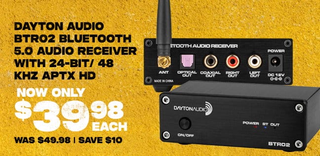 Dayton Audio BTR02 Bluetooth 5.0 Audio Receiver With 24-BIT/48 KHZ APTX HD, now only \\$39.98 each.