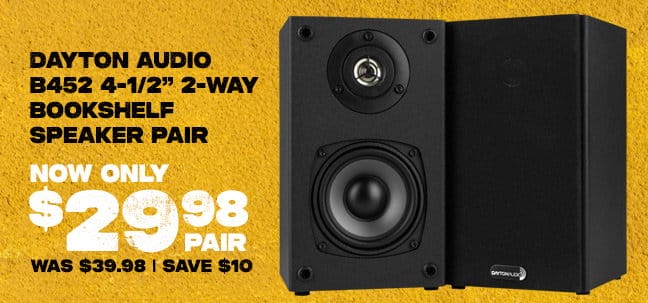 Dayton Audio B452 4.5-inch 2-Way Bookshelf Speaker Pair, now only \\$29.98 a pair.